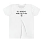 "MY MOM CAN BEAT UP YOURS"