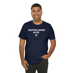 DROPPING BOMBS. T-Shirt