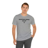 DROPPING BOMBS. T-Shirt