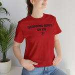 DROPPING BOMBS. T-Shirt