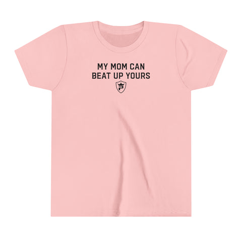 "MY MOM CAN BEAT UP YOURS"