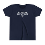 "MY DAD CAN BEAT UP YOURS" Youth Tee