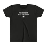 "MY MOM CAN BEAT UP YOURS"