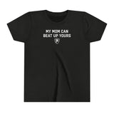 "MY MOM CAN BEAT UP YOURS"