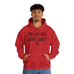 Copy of DREAM BIG WORK HARD Hoodie