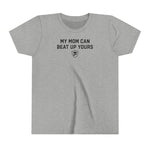 "MY MOM CAN BEAT UP YOURS"