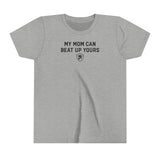 "MY MOM CAN BEAT UP YOURS"
