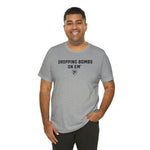 DROPPING BOMBS. T-Shirt