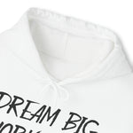 Copy of DREAM BIG WORK HARD Hoodie