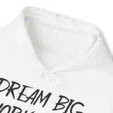 Copy of DREAM BIG WORK HARD Hoodie