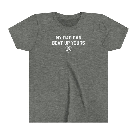 "MY DAD CAN BEAT UP YOURS" Youth Tee