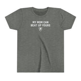 "MY MOM CAN BEAT UP YOURS"