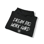 Copy of DREAM BIG WORK HARD Hoodie