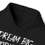 Copy of DREAM BIG WORK HARD Hoodie
