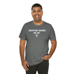 DROPPING BOMBS. T-Shirt