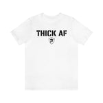 THICK AF T-Shirt