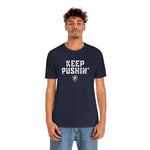 KEEP PUSHIN' T-Shirt