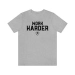 WORK HARDER T-Shirt