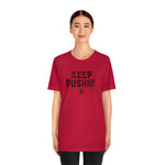 KEEP PUSHIN' T-Shirt