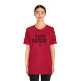 KEEP PUSHIN' T-Shirt