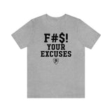 F#S! YOUR EXCUSES T-Shirt.