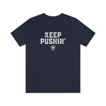KEEP PUSHIN' T-Shirt