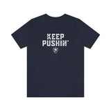KEEP PUSHIN' T-Shirt