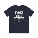 F#S! YOUR EXCUSES T-Shirt.