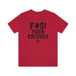 F#S! YOUR EXCUSES T-Shirt.