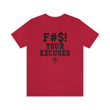 F#S! YOUR EXCUSES T-Shirt.