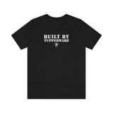 BUILT BY TUPPERWARE T-Shirt