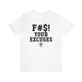 F#S! YOUR EXCUSES T-Shirt.