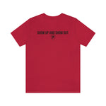 SHOW UP AND SHOW OUT T-SHIRT
