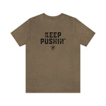 KEEP PUSHIN' T-Shirt