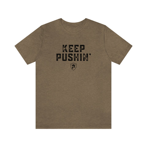 KEEP PUSHIN' T-Shirt