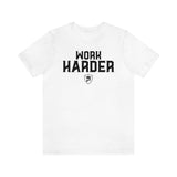 WORK HARDER T-Shirt