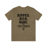 RIPPED. RICH. RARE. and TATTOOED T-Shirt