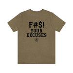 F#S! YOUR EXCUSES T-Shirt.