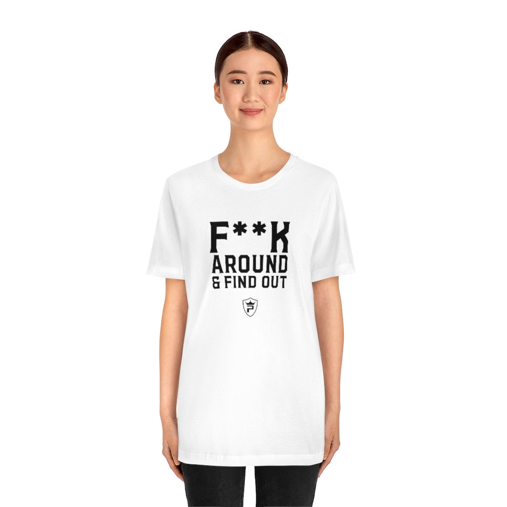 F**K AROUND AND FIND OUT T-Shirt – Priceless Nutrition