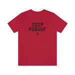 KEEP PUSHIN' T-Shirt