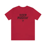 KEEP PUSHIN' T-Shirt
