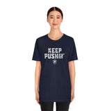 KEEP PUSHIN' T-Shirt