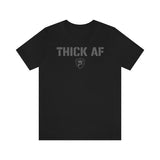 THICK AF T-Shirt